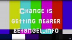 Bet Angel: Change is getting nearer………..