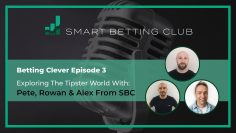 Betting Clever Ep 3 – The SBC team talk betting and tipsters