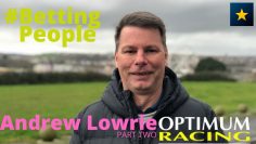 #BettingPeople Interview ANDREW LOWRIE Professional Punter & Tipster 2/3