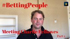 #BettingPeople  Interview CHARLIE FELLOWES Racehorse Trainer 1/3