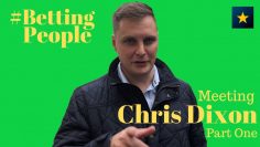 #BettingPeople Interview CHRIS DIXON Punter, Owner, Pundit 1/3