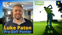 #BettingPeople Interview LUKE PATON Pro Golf Punter 4/5