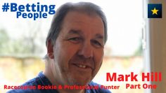 #BettingPeople Interview MARK HILL Bookmaker and Punter 1/3