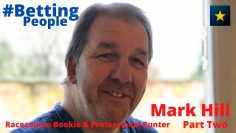 #BettingPeople Interview MARK HILL Bookmaker and Punter 3/3