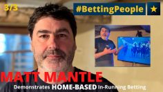 #BettingPeople Interview MATT MANTLE In-running punter 3/3