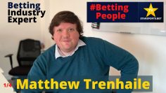 #BettingPeople Interview MATTHEW TRENHAILE Betting Industry Expert 1/4