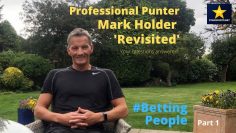 #BettingPeople Revisited MARK HOLDER Professional Punter 3/3