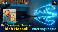 #BettingPeople  – RICH HASSALL (Part 2)