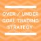BTCs Under 2 5, 1 5 goals and BTTS No Trading Strategies and Betting Strategies Explained!