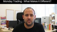 Burnt Fingers? Monday Trading – Whys it Different?