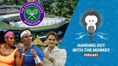 Hanging out with the Monkey – Episode 26 – Wimbledon Special and more