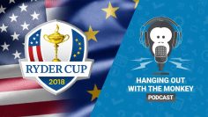 Hanging out with the Monkey – Episode 14 – Ryder Cup special
