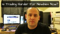 Is Trading Harder For Newbies Now? – Followers Q & A
