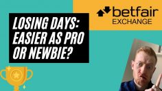 Losing Days Betfair: Easier When Pro or Newbie?