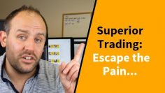 SUPERIOR Trading: Escape the Pain… (Best Question Yet)