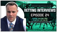 The Smart Betting Club Podcast Ep 24 | An interview with professional horse racing punter Lee Keys