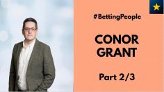 #BettingPeople Interview CONOR GRANT Flutter Chief Executive 2/3