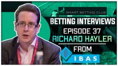 The Smart Betting Club Podcast Episode 37 / Richard Hayler From IBAS