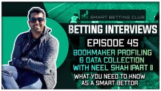 Bookmaker Profiling & Data Collection With Neel Shah (Part 1) & What You Need To Know! / Episode 45