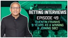 Episode 49 – Quentin Franks / 9 Years As A Winning Tipster & Joining SBC!