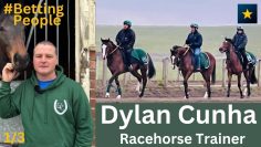 #BettingPeople Interview DYLAN CUNHA Racehorse Trainer Part 1/3