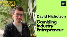 #BettingPeople Interview DAVID NICHOLSON Gambling Industry Entrepreneur 1/4