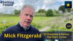 #BettingPeople Interview MICK FITZGERALD TV Presenter & Former Jockey 1/4