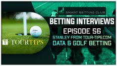 Episode 56: Stanley From Tour-Tips.com On Data & Golf Betting