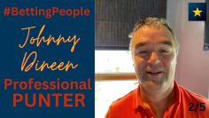 #BettingPeople Interview JOHNNY DINEEN Professional Punter 2/5