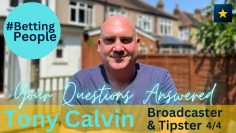 #BettingPeople Interview Tony Calvin Q&A Part 4/4