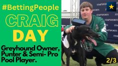 #BettingPeople Interview CRAIG DAY Greyhound Owner and Punter 2/3