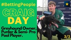 #BettingPeople Interview CRAIG DAY Greyhound Owner and Punter 3/3