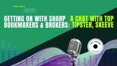 🎧Getting On With Sharp Bookmakers & Brokers: A Chat With Top Tipster, Skeeve