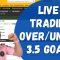 Live Trading – Lay Over 3.5 Goals Strategy (Under 3.5 Goals) – Profitable Low Risk Betfair Trading