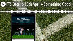 FTS Betslip 10th April – Something Good