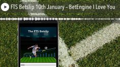 FTS Betslip 10th January – BetEngine I Love You