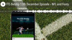 FTS Betslip 13th December Episode – NFL and Footy