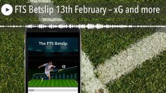 FTS Betslip 13th February – xG and more