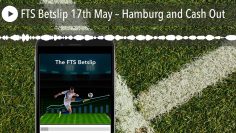 FTS Betslip 17th May – Hamburg and Cash Out