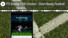 FTS Betslip 17th October – Oven Ready Football