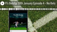 FTS Betslip 19th January Episode 4 – No Bets