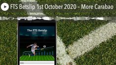 FTS Betslip 1st October 2020 – More Carabao