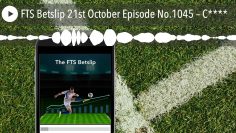 FTS Betslip 21st October Episode No.1045 – C****