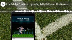 FTS Betslip 23rd April Episode, Kelly Kelly and The Normals