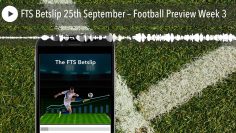 FTS Betslip 25th September – Football Preview Week 3
