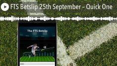 FTS Betslip 25th September – Quick One