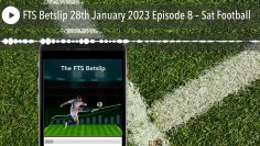 FTS Betslip 28th January 2023 Episode 8 – Sat Football