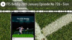 FTS Betslip 28th January Episode No 726 – Sion