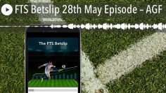 FTS Betslip 28th May Episode – AGF