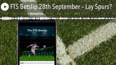 FTS Betslip 28th September – Lay Spurs?